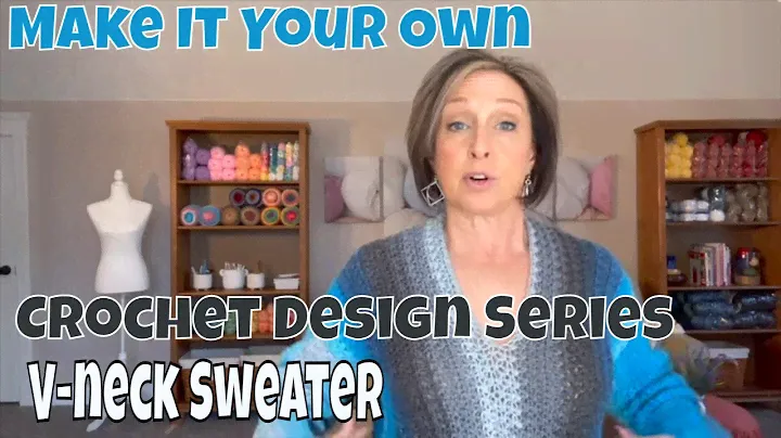 How to Design a Crochet V-Neck Sweater | Make It Your Own Design Series